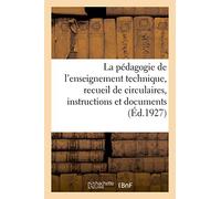 La Pédagogie De L'enseignement Technique, Recueil De Circulaires, Instructions Et Documents
