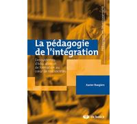 La pédagogie de l'intégration Des systèmes d'éducation et de formation au cœur de nos sociétés - Xavier Roegiers - De Boeck Supérieur - broché - Essai
