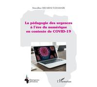 La pédagogie des urgences à l'ère du numérique en contexte de COVID-19 - Marcelline Djeumeni Tchamabe - L'harmattan - broché - Guide