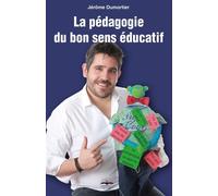 La pédagogie du bon sens éducatif - Jerôme Dumortier - Philippe Duval - broché - Essai
