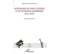 La pédagogie du chant classique et les techniques européennes de la voix - Bertrand Ott - L'harmattan - broché - Essai