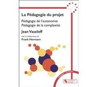 La Pédagogie du projet Jean Vassileff (Auteur), Frank Hermann (Auteur)