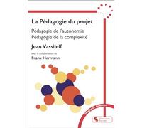 La Pédagogie du projet: Pédagogie de l'autonomie, Pédagogie de la complexité