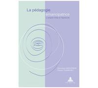 La Pedagogie Emancipatrice - L'utopie Mise A L'epreuve