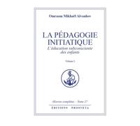 La pedagogie initiatique - tome 27 L'education subconsciente des enfants - O. MIKHAEL AIVANHOV - Prosveta - broché - Essai
