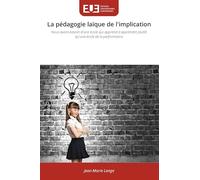 La pédagogie laïque de l'implication: Nous avons besoin d'une école qui apprend à apprendre plutôt qu'une école de la performance