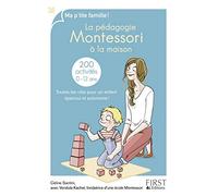La pédagogie Montessori à la maison : 200 activités