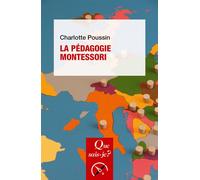 La Pédagogie Montessori - Charlotte Poussin - Que Sais-Je - Poche - Guide