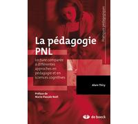 La pédagogie PNL Lecture comparée avec différentes approches en pédagogie et en sciences cognitives - Alain Thiry - De Boeck Supérieur - broché - Etude
