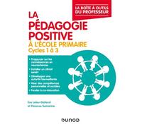 La pédagogie positive à l'école primaire Cycles 1 à 3 - Ève Leleu-Galland - Dunod - broché - Manuel