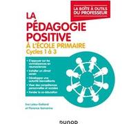 La pédagogie positive à l'école primaire Ève Leleu-Galland (Auteur), Florence Samarine (Auteur)