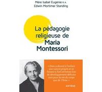 La pédagogie religieuse de Maria Montessori Isabel Eugenie (Auteur), E. Mortimer Standing (Auteur), M.F. Crochu-Lozac'hmeur (Préface)