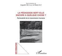 La pédagogie sert-elle encore à quelque chose ? Particulité de la transmission humaine - Augustin Mutuale - L'harmattan - broché - Essai