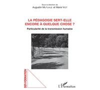 La pédagogie sert-elle encore à quelque chose ? Particulité de la transmission humaine - Augustin Mutuale - L'harmattan - broché - Essai