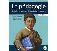 LA PEDAGOGIE. THEORIES ET PRATIQUE DE L'ANTIQUITE A NOS JOURS 5E EDITION