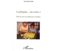 La Pédagogie - Une Science ? - Eléments Pour Une Pédagogie Scientifique