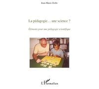 La pédagogie... une science ? Eléments pour une pédagogie scientifique - Jean-Marie Dolle - L'harmattan - broché - Etude