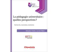 La Pédagogie Universitaire : Quelles Perspectives ? - Recherche, Innovation, Institution