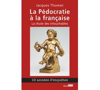 La Pédocratie à la française La chute des intouchables - Jacques Thomet - Fabert Eds - broché - Essai