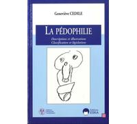 La pédophilie descriptions et illustrations, classifications et législations Descriptions et illustrations, classifications et législations - Geneviève Cédile - Eska - broché - Etude