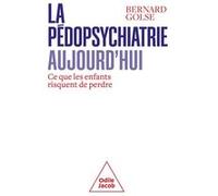 La Pédopsychiatrie aujourd'hui Bernard Golse (Auteur)