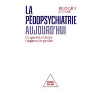 La Pédopsychiatrie aujourd'hui Ce que les enfants risquent de perdre - Bernard Golse - Odile Jacob - broché - Essai