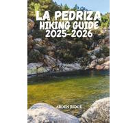 LA PEDRIZA HIKING GUIDE 2025-2026: Step-by-Step Hikes, Climbing Routes, Wildlife Encounters & Panoramic Scenic Views, Madrid’s Granite Mountains