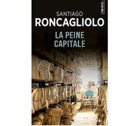 La Peine capitale - Santiago Roncagliolo - Points - Poche - Roman