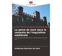La peine de mort dans le contexte de l'Inquisition médiévale: L'imaginaire probatoire et son rapport avec le pouvoir laïc