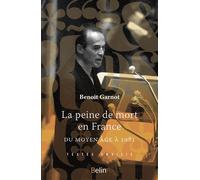 La peine de mort en France, du Moyen-Âge à 1981 - Benoît Garnot - Belin - broché - Essai