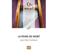 La peine de mort - Jean-Marie Carbasse - Que Sais-Je - Poche - Etude