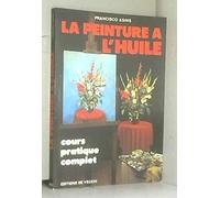 La Peinture à l'huile: Cours pratique complet