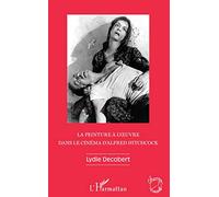 La peinture à l'œuvre dans le cinéma d'Alfred Hitchcock – L'Harmattan