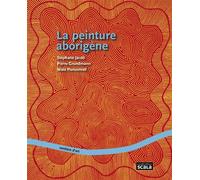 La peinture aborigène - Stéphane Jacob - Scala Eds Nouvelles - broché - Etude