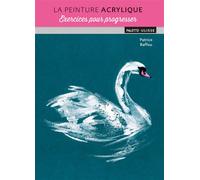 La peinture acrylique : exercices pour progresser - Patrice Baffou - Ulisseditions - broché - Guide