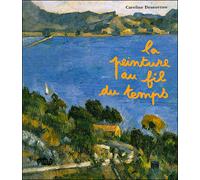 La peinture au fil du temps - Caroline Desnoëttes - Reunion Des Musees Nationaux - cartonné - Document jeunesse