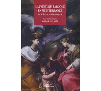 La Peinture Baroque en Méditerranée de Gênes à Majorque