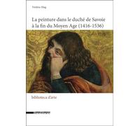 La peinture dans le duché de Savoie à la fin du Moyen Age (1416-1536)