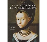 LA PEINTURE DANS LES ANCIENS PAYS-BAS AUX XVE ET XVIE SIECLES