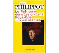 La peinture dans les anciens Pays-Bas Paul Philippot (Auteur)