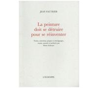 La Peinture Doit Se Détruire Pour Se Réinventer