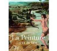 La Peinture en actes Bertrand Prevost (Auteur), Georges Didi-Huberman (Auteur)