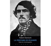 La Peinture en écharpe Delacroix, la photographie - Hubert Damisch - Klincksieck - broché - Essai