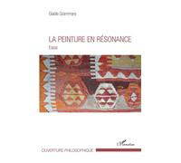 La peinture en résonance Essai - Gisèle Grammare - L'harmattan - broché - Essai