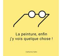 La peinture, enfin j’y vois quelque chose !