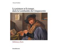La peinture et le temps dans la Lombardie du Cinquecento - Roxane Poullard - Silvana Editoriale - broché - Essai
