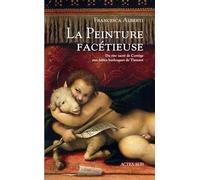 La peinture facétieuse Francesca Alberti (Auteur), Jérémie Koering (Collection dirigée par)
