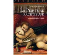 La peinture facétieuse Du rire sacré de Corrège aux fables burlesques de Tintoret - Francesca Alberti - Actes sud - broché - Beau livre