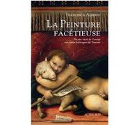 La peinture facétieuse Francesca Alberti (Auteur), Jérémie Koering (Collection dirigée par)