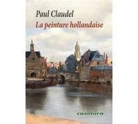 La peinture hollandaise - Paul Claudel - Casimiro - broché - Essai